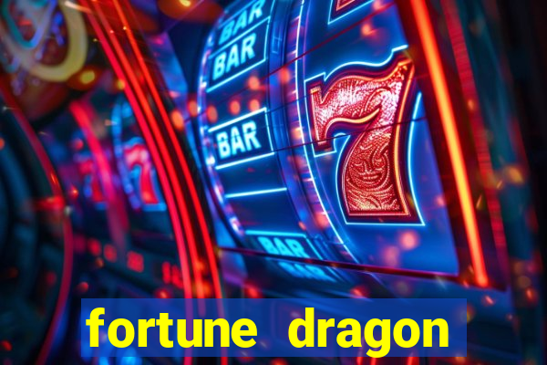 fortune dragon dinheiro infinito